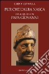 Pur che l'alba nasca. Colloquio con Papa Giovanni. E-book. Formato EPUB ebook di Loris F. Capovilla