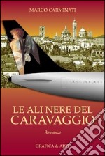 Le ali nere del Caravaggio. E-book. Formato PDF ebook