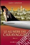 Le ali nere del Caravaggio. E-book. Formato PDF ebook