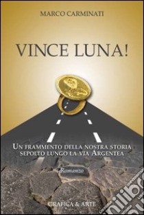 Vince luna!. E-book. Formato EPUB ebook di Marco Carminati