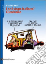 E se il Viagra fa cilecca? Cilecchiamo. E-book. Formato EPUB ebook