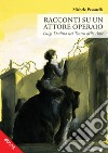 Racconti su un attore operaioLuigi Dadina nel Teatro delle Albe. E-book. Formato EPUB ebook di Michele Pascarella