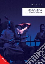 Luce AttivaQuestioni della luce nel teatro contemporaneo. E-book. Formato Mobipocket ebook