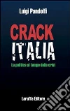 Crack Italia. La politica al tempo della crisi. E-book. Formato EPUB ebook di Luigi Pandolfi