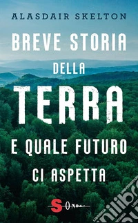Breve storia della terra e quale futuro ci aspetta. E-book. Formato EPUB ebook