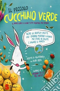 Il piccolo cucchiaio verdeIl primo libro di cucina tutta vegetale per bambini. E-book. Formato EPUB ebook