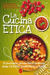 La Cucina EticaIl Ricettario che ha Fatto la Storia Della Cucina Vegetale in Italia. E-book. Formato EPUB ebook