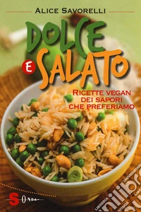 Dolce e salatoRicette vegan dei sapori che preferiamo. E-book. Formato EPUB ebook