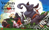 Vegan vuol dire amoreChi ama gli animali, li difende. E-book. Formato EPUB ebook