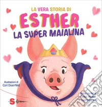 La vera storia di Estherla super maialina. E-book. Formato EPUB ebook