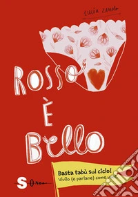 Rosso è belloBasta tabù sul ciclo! Vivilo (e parlane) come vuoi. E-book. Formato EPUB ebook