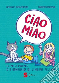 Ciao MiaoIl mio primo dizionario di lingua felina. E-book. Formato EPUB ebook