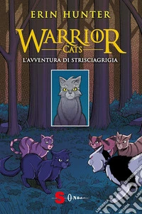 L'avventura di Strisciagrigia. Warrior Cats. E-book. Formato EPUB ebook