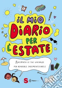 Il mio diario per l'estateRacconta le tue vacanze per renderle indimenticabili. E-book. Formato EPUB ebook