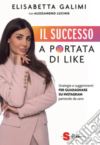 Il successo a portata di likeStrategie e suggerimenti per guadagnare su Instagram partendo da zero. E-book. Formato EPUB ebook