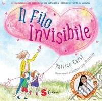 Il filo invisibileIl libro che celebra la gentilezza e l'amore consigliato da Pediatra Carla. E-book. Formato EPUB ebook