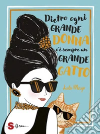Dietro ogni grande donna c'è sempre un grande gatto. E-book. Formato EPUB ebook