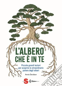 L'albero che è in tePiccole grandi lezioni per scoprire lo straordinario potere degli alberi. E-book. Formato EPUB ebook