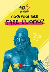 Cosa vuol dire fare l'uomo?. E-book. Formato EPUB ebook