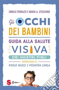 Gli occhi dei bambiniGuida alla salute visiva dei bambini. E-book. Formato EPUB ebook