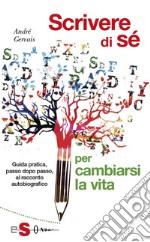 Scrivere di sè: Guida pratica, passo dopo passo, al racconto autobiografico. E-book. Formato EPUB ebook