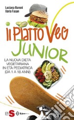 IL PIATTOVEG JUNIOR - La nuova dieta vegetariana degli italiani: La nuova dieta vegetariana in età pediatrica (da 0 a 18 anni). E-book. Formato EPUB ebook