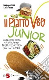IL PIATTOVEG JUNIOR - La nuova dieta vegetariana degli italiani: La nuova dieta vegetariana in età pediatrica (da 0 a 18 anni). E-book. Formato Mobipocket ebook