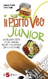 IL PIATTOVEG JUNIOR - La nuova dieta vegetariana degli italiani: La nuova dieta vegetariana in età pediatrica (da 0 a 18 anni). E-book. Formato Mobipocket ebook di Luciana Baroni