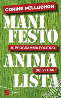 Manifesto Animalista: Il programma politico dei vegani. E-book. Formato Mobipocket ebook di Corine Pelluchon