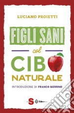 Figli sani col cibo naturale. E-book. Formato EPUB ebook