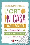 L'orto in casaDagli scarti dei vegetali per una cucina a impatto zero. E-book. Formato PDF ebook di Melissa Raupach