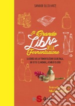 Il grande libro della fermentazioneLa bibbia della fermentazione casalinga, da tutto il mondo. E-book. Formato PDF ebook