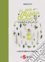 La mia Bibbia degli oli essenzialiLa guida più completa all'aromaterapia. E-book. Formato PDF ebook