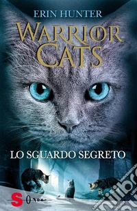 Warrior Cats. Lo sguardo segretoIl potere dei tre (Vol. 1). E-book. Formato EPUB ebook