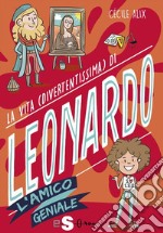 La vita (divertentissima) di Leonardo. E-book. Formato PDF ebook