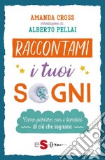 Raccontami i tuoi sogniCome parlare con i bambini di ciò che sognano. E-book. Formato PDF ebook