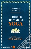 Il piccolo libro dello yogaLe dieci parole fondamentali. E-book. Formato PDF ebook