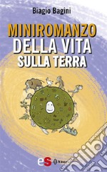 Miniromanzo della Vita sulla Terra. E-book. Formato Mobipocket ebook