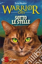 Warrior cats - Sotto le stelle. E-book. Formato Mobipocket ebook