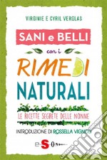 Sani e belli con i rimedi naturaliLe ricette segrete delle nonne. E-book. Formato EPUB ebook