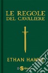 Le regole del cavaliereL'ultima lettera di sir Thomas Lemuel Hawke. E-book. Formato EPUB ebook