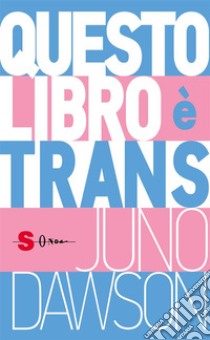 Questo libro è trans. E-book. Formato EPUB ebook di Dawson Juno