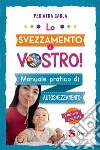 Lo svezzamento è vostroManuale pratico di autosvezzamento. E-book. Formato EPUB ebook di Carla Pediatra