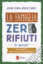 La famiglia zero rifiuti (o quasi)Come adottare uno stile di vita sostenibile. E-book. Formato EPUB ebook