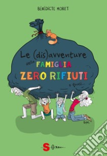 Le (dis)avventure della famiglia zero rifiutiCome sopravvivere un anno senza rifiuti. E-book. Formato EPUB ebook di Bénédicte Moret