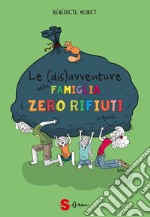 Le (dis)avventure della famiglia zero rifiutiCome sopravvivere un anno senza rifiuti. E-book. Formato EPUB ebook