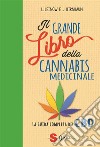 Il grande libro della cannabis medicinaleLa guida completa al CBD. E-book. Formato Mobipocket ebook