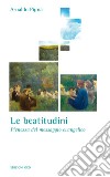 Le beatitudini: Pienezza del messaggio evangelico. E-book. Formato PDF ebook