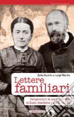 LETTERE FAMILIARI: DEI GENITORI DI SANTA TERESA DI GESÙ BAMBINO (1863-1888). E-book. Formato EPUB ebook