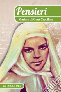 Pensieri. Mariam di Gesù Crocifisso. E-book. Formato EPUB ebook di Mariam di Gesù Crocifisso